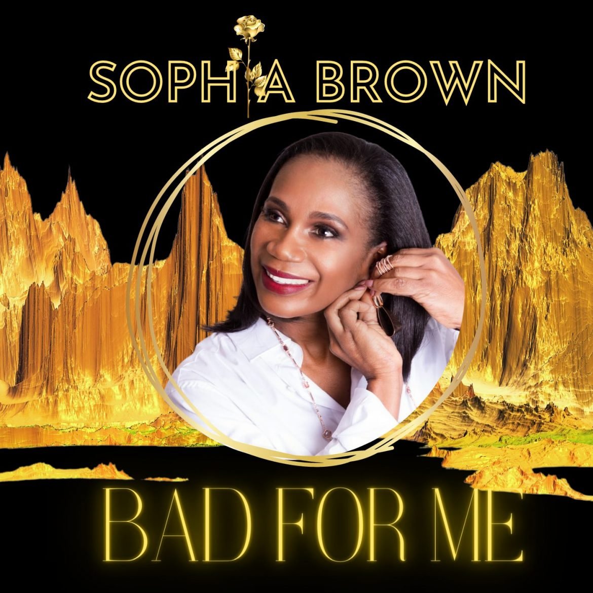 Sophia Brown, Bad For Me